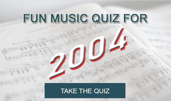 Take the Fun Music Quiz for 2004