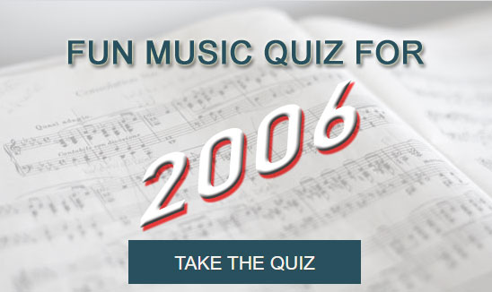 Take the Fun Music Quiz for 2006